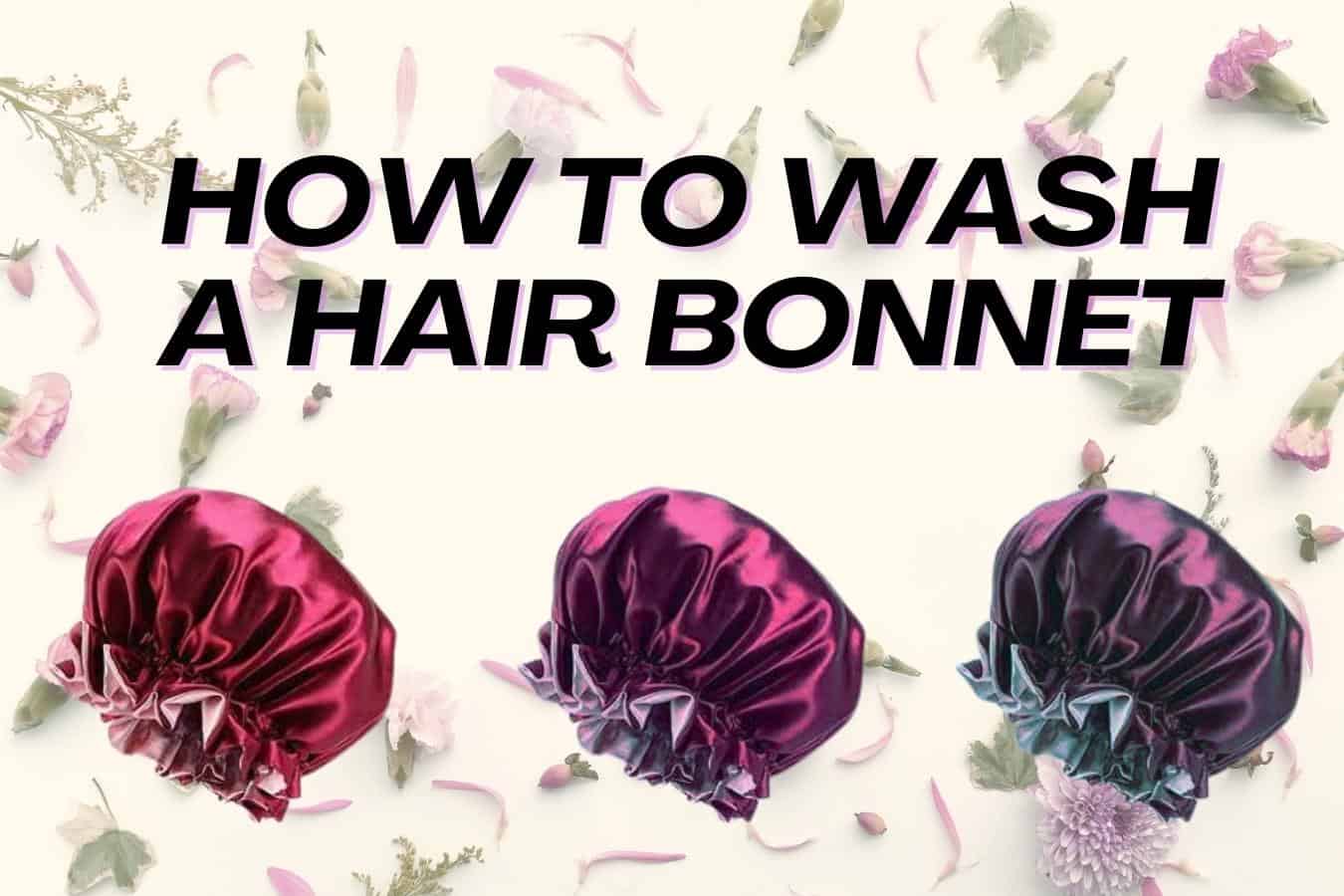 How To wash hair bonnet
