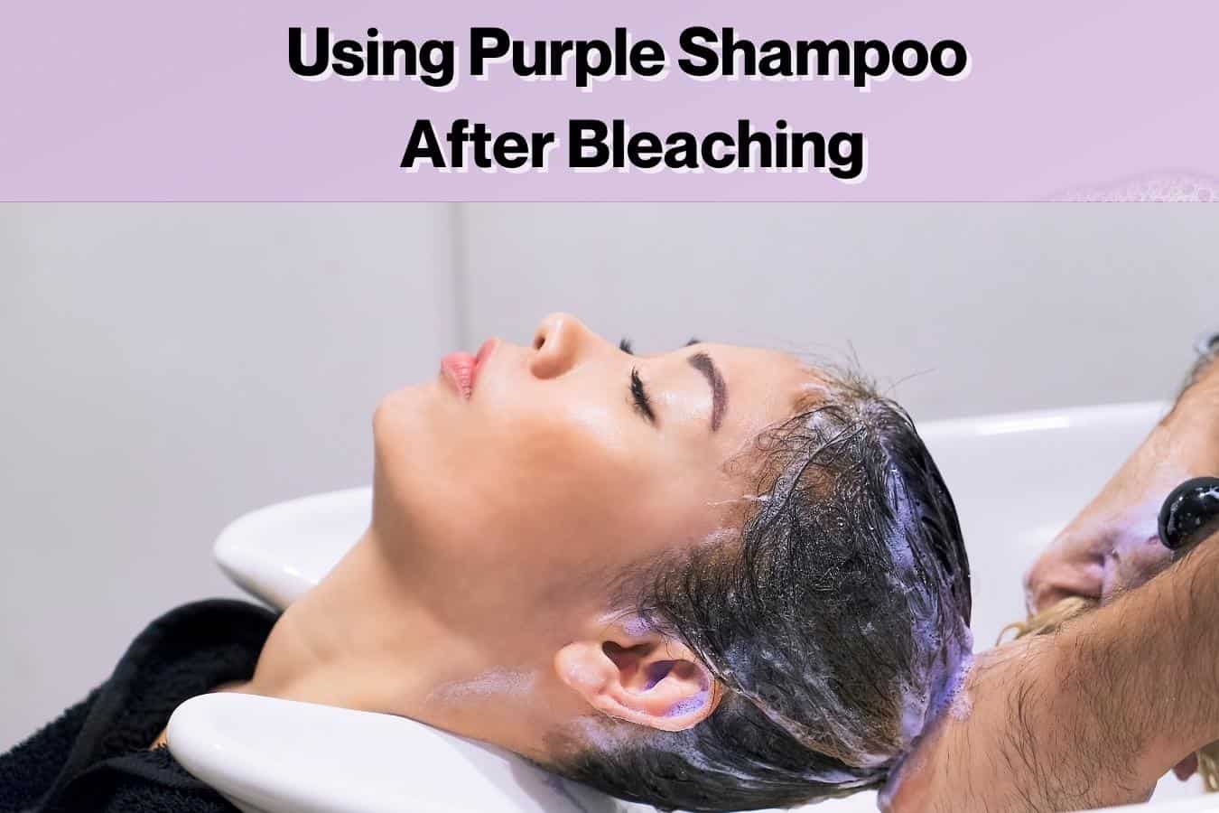 How Soon Can I Use Purple Shampoo After Bleaching